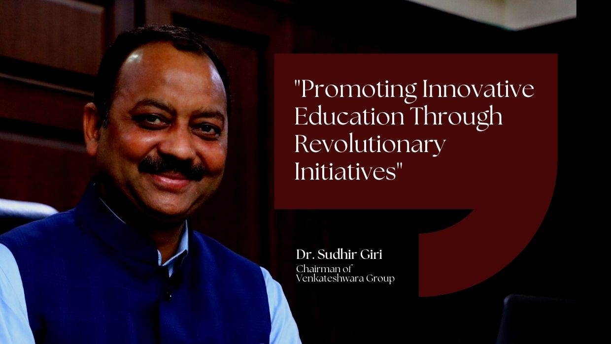 Dr Sudhir Giri – Promoting Innovative Education Through Revolutionary Initiatives